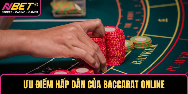 Ưu điểm hấp dẫn của Baccarat online