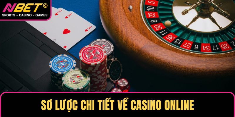 Sơ lược chi tiết về casino online