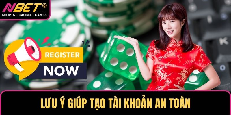 Lưu ý giúp tạo tài khoản an toàn