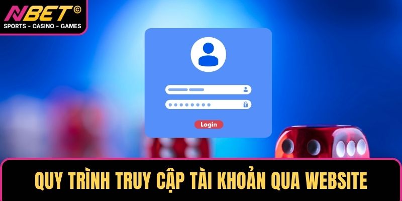 Quy trình truy cập tài khoản qua website