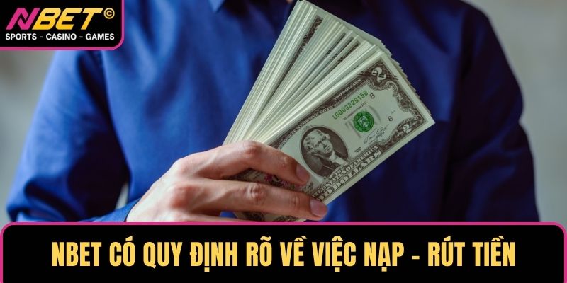NBET có quy định rõ về việc nạp - rút tiền