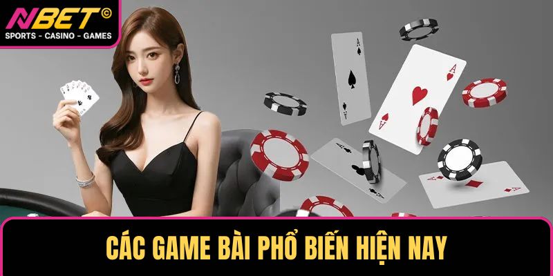 Các game bài phổ biến hiện nay