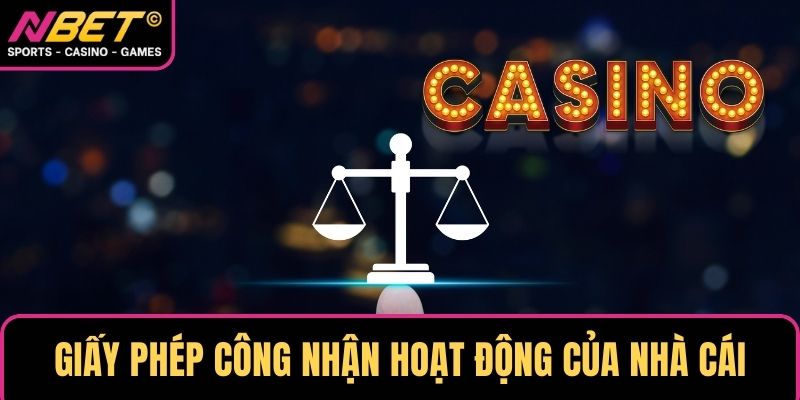 Giấy phép là văn bản pháp lý công nhận hoạt động của nhà cái