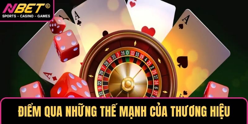 Điểm qua những thế mạnh của thương hiệu