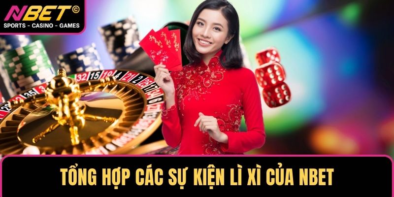 Tổng hợp các sự kiện lì xì của NBET