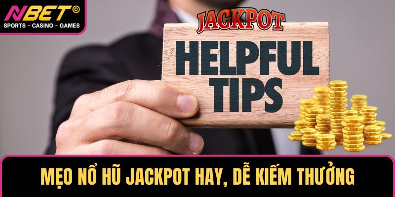 Mẹo nổ hũ Jackpot hay, dễ kiếm thưởng Mẹo nổ hũ Jackpot hay, dễ kiếm thưởng