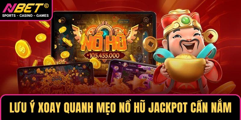Lưu ý xoay quanh mẹo nổ hũ Jackpot bạn cần nắm Lưu ý xoay quanh mẹo nổ hũ Jackpot bạn cần nắm
