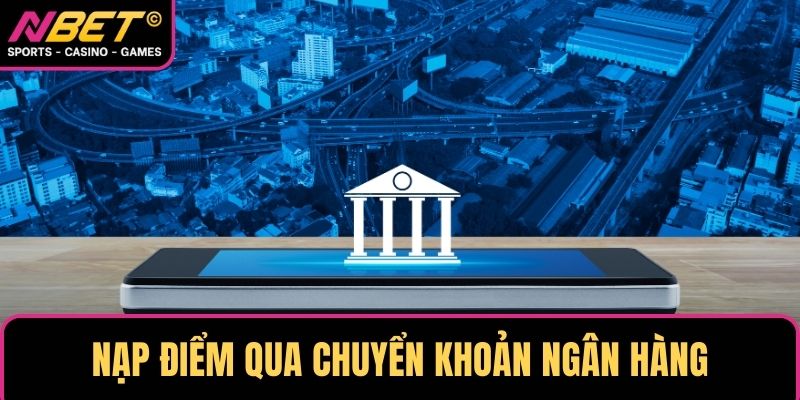 Các bước nạp điểm qua chuyển khoản ngân hàng