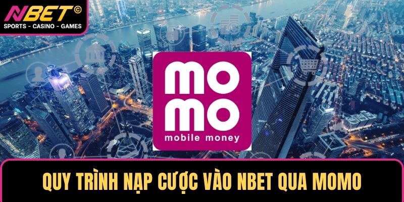 Quy trình nạp cược vào NBET qua Momo