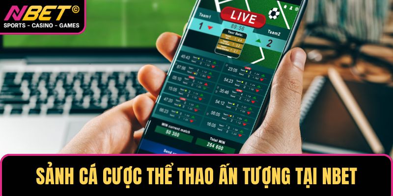 Sảnh cá cược thể thao ấn tượng tại NBET