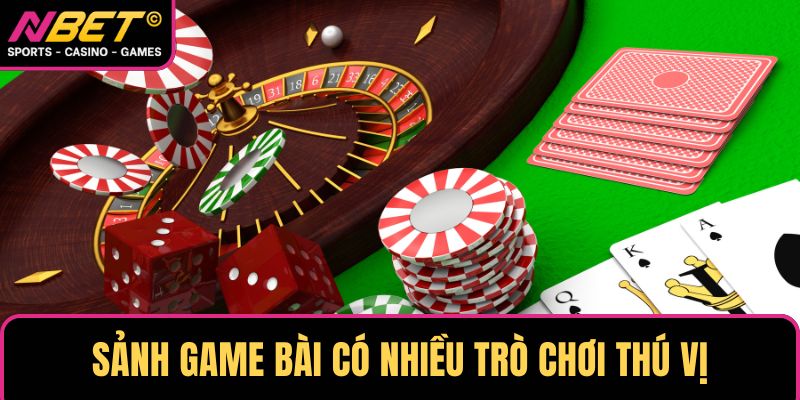 Sảnh game bài có nhiều trò chơi thú vị