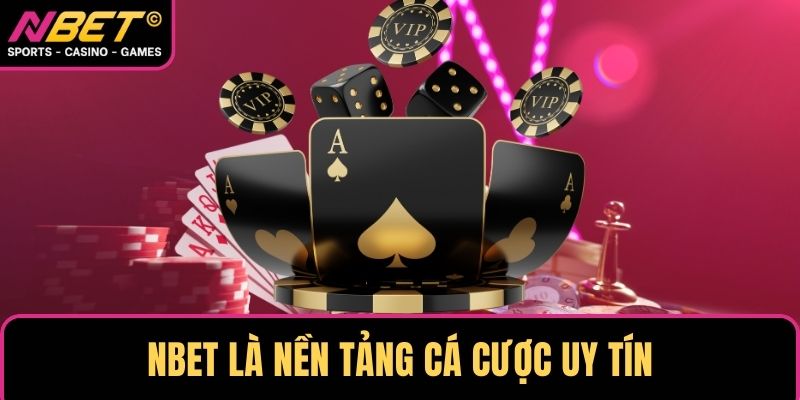 NBET là nền tảng cá cược uy tín