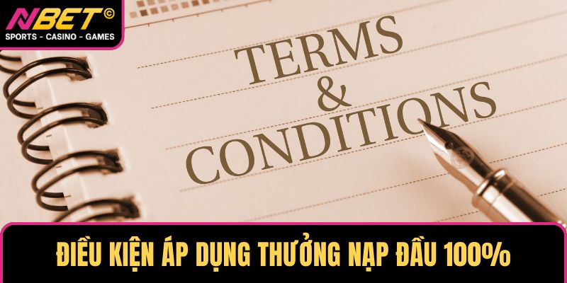 Điều kiện áp dụng thưởng nạp đầu 100%