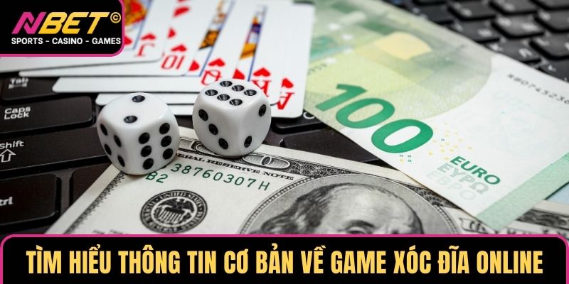 Tìm hiểu thông tin cơ bản về game Xóc đĩa online