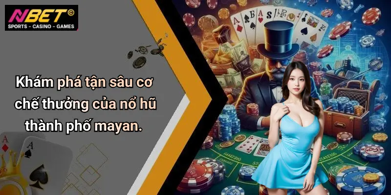 Khám phá tận sâu cơ chế thưởng của nổ hũ thành phố mayan.